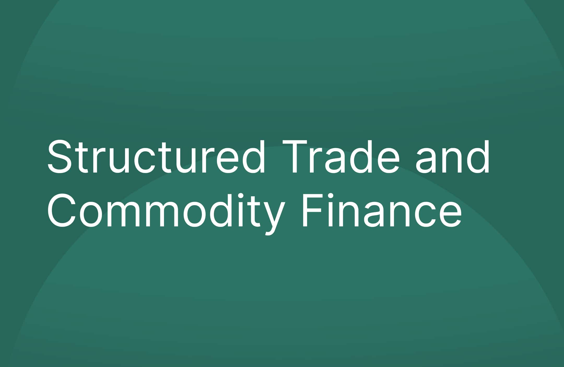 Structured Trade and Commodity Finance